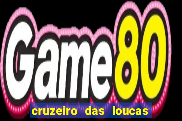 cruzeiro das loucas filme completo dublado